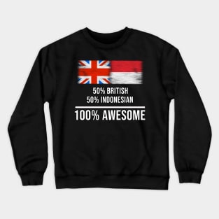 50% British 50% Indonesian 100% Awesome - Gift for Indonesian Heritage From Indonesia Crewneck Sweatshirt